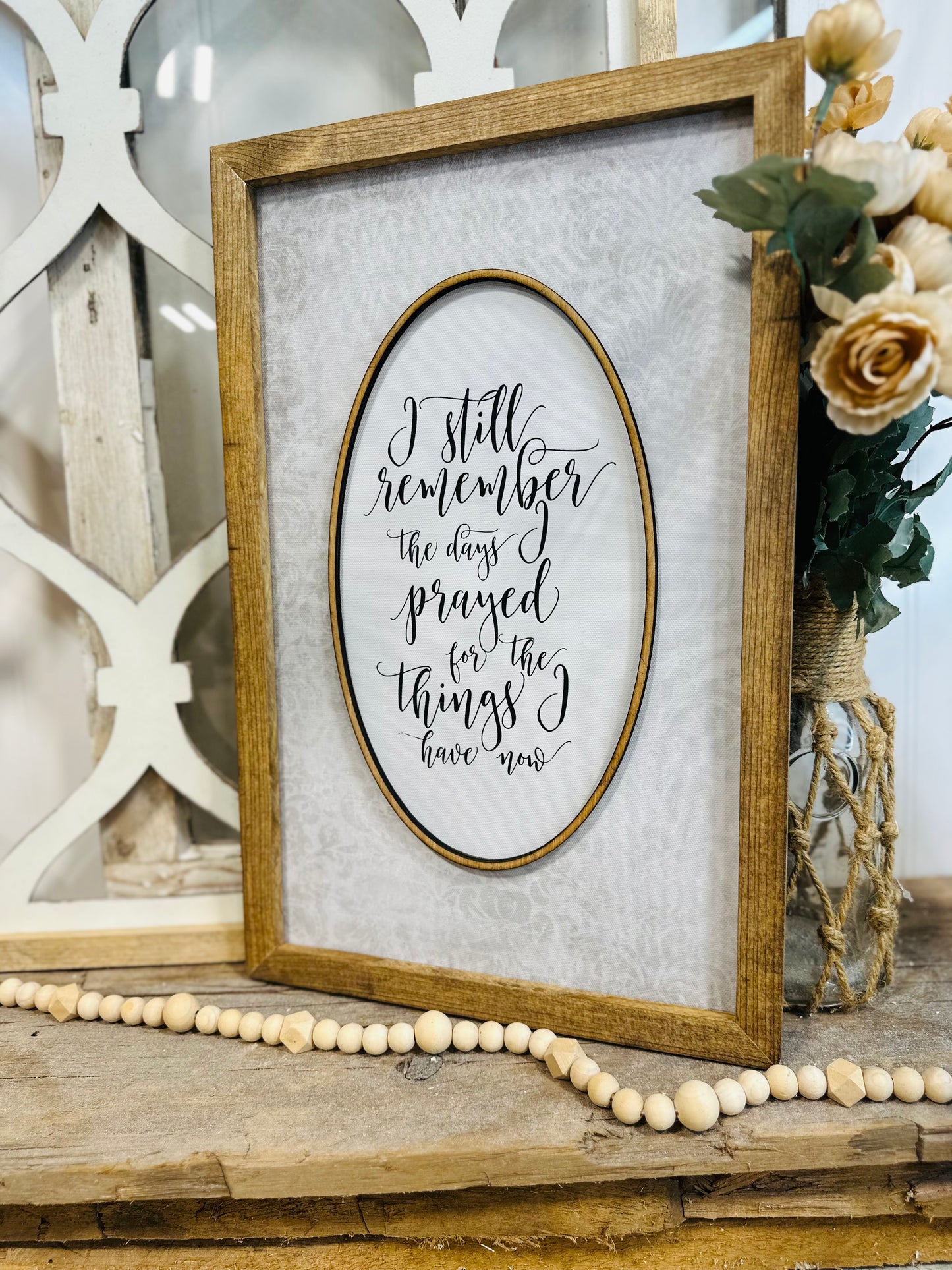 I still remeber the days I prayed for the things I have now Farmhouse vintage oval wood framed sign