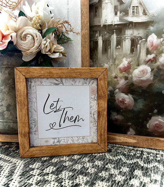 Let Them inspirational table top sign for the home, mini home decor sign