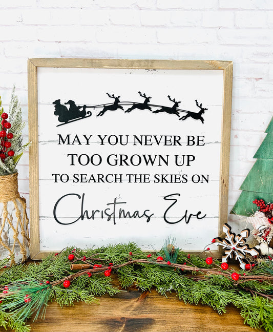 May you never be to grown up to search the skies on Christmas Eve canvas framed sign