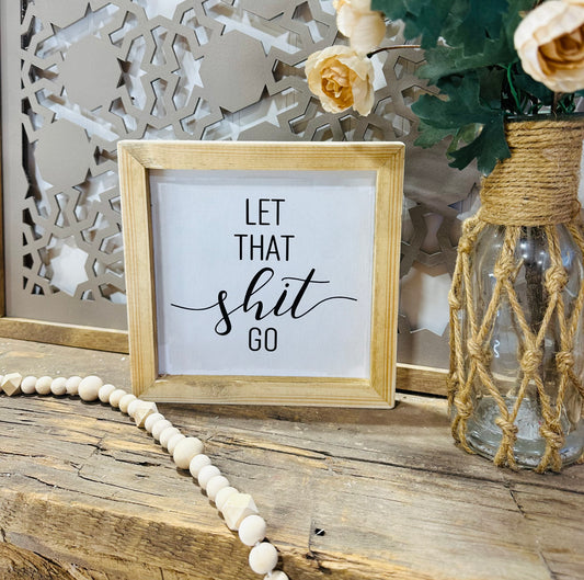 Let that shit go wooden framed canvas sign