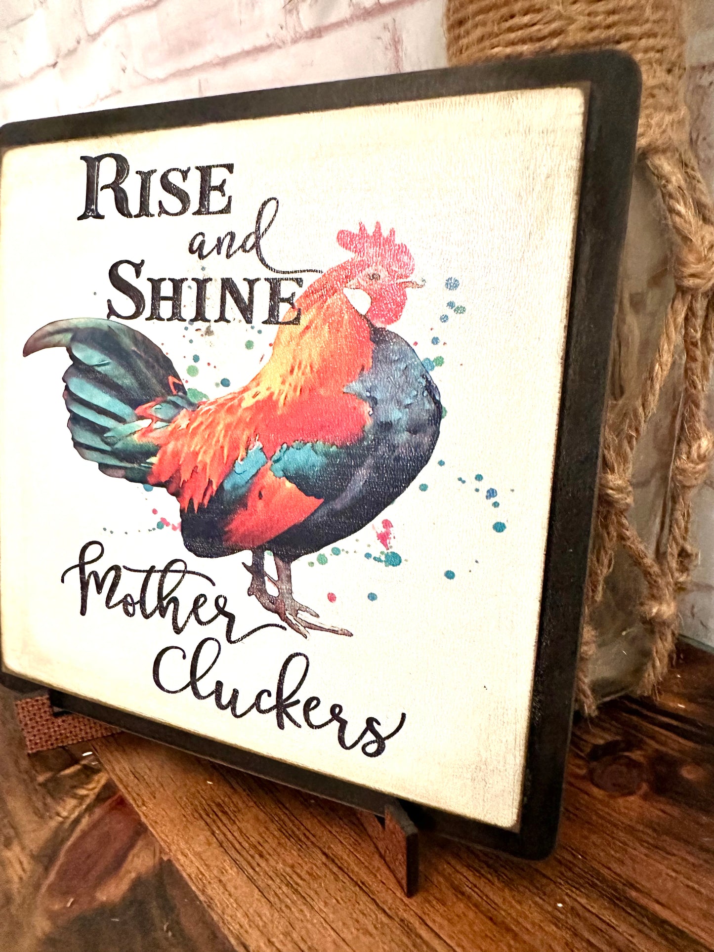 Rise and shine mother cluckers wood sign