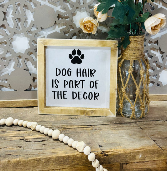 Dog hair is part of the decor mini wooden framed canvas sign