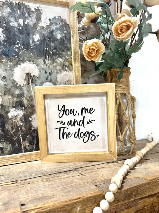 You me and the dogs mini canvas framed sign