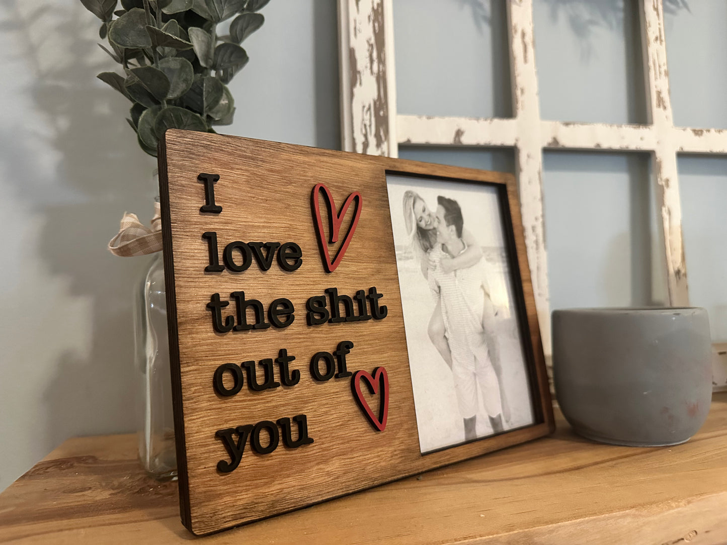 I love the shit out of you picture frame