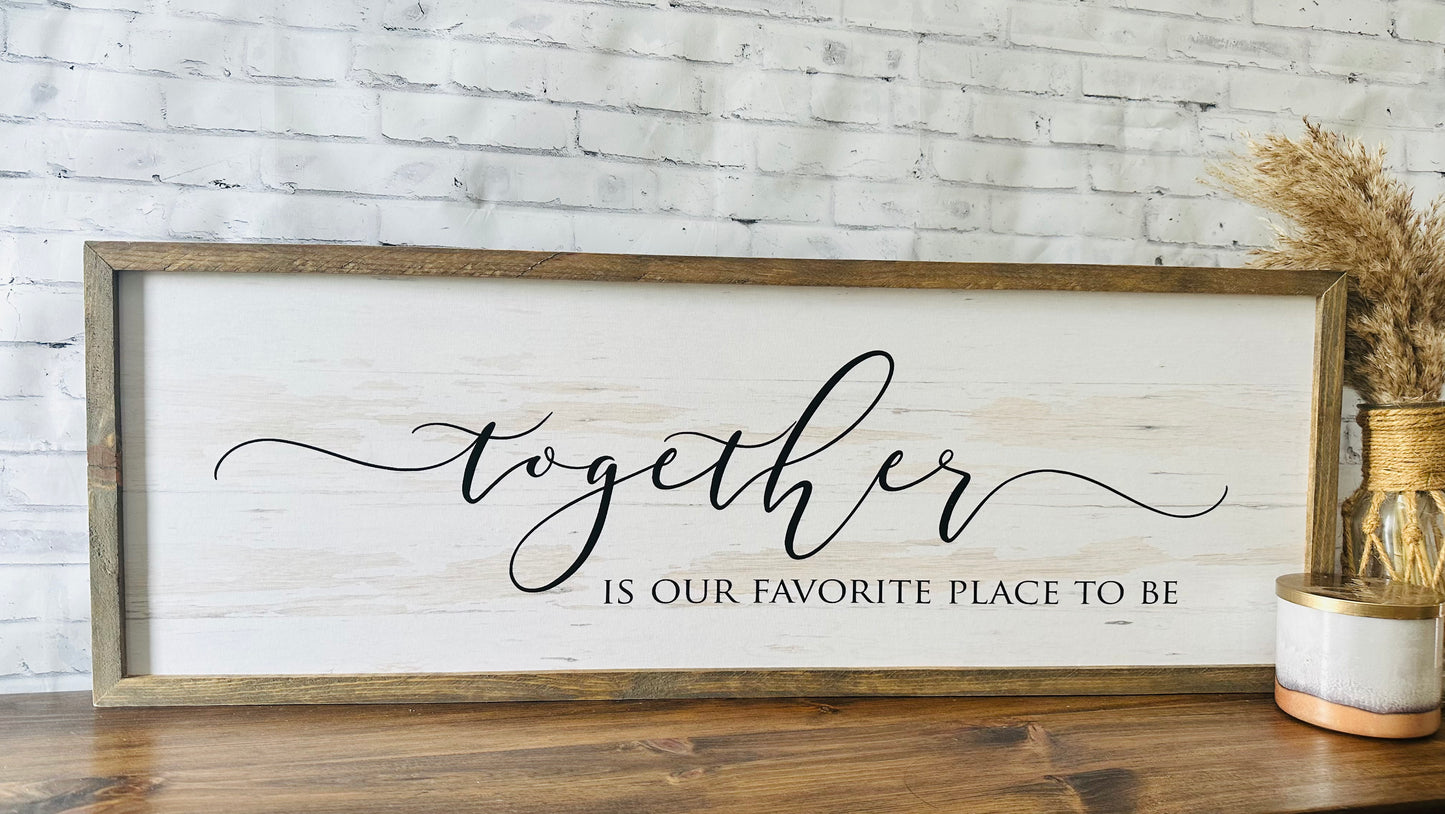 Together is our favorite place to be canvas framed sign