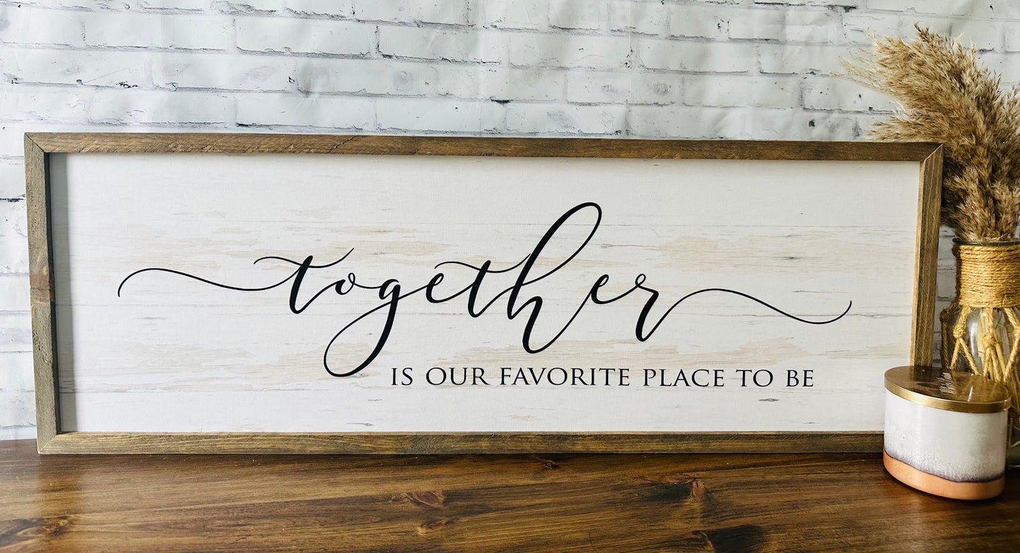 Together is our favorite place to be canvas framed sign